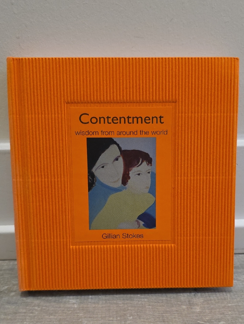 Contentment: Wisdom from Around the World – Gillian Stokes.